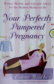 Your Perfectly Pampered Pregnancy Beauty Health And Lifestyle Advice For The Modern Mothertobe Bouchez