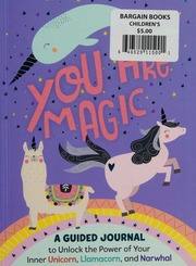 You Are Magic A Guided Journal To Unlock The Power Of Your Inner Unicorn Llamacorn And Narwhal West