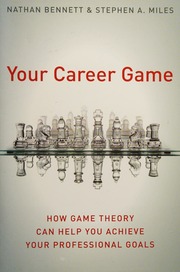 Your Career Game How Game Theory Can Help You Achieve Your Professional Goals Bennett
