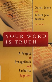 Your Word Is Truth A Project Of Evangelicals And Catholics Together Colson