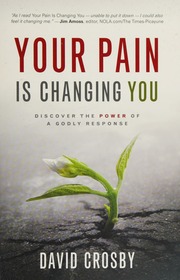 Your Pain Is Changing You Discover The Power Of A Godly Response Crosby