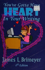 Youve Gotta Have Heartin Your Writing 4th Ed Brimeyer James L