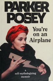 Youre On An Airplane A Selfmythologizing Memoir Posey Parker