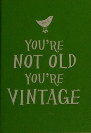 Youre Not Old Youre Vintage Unknown