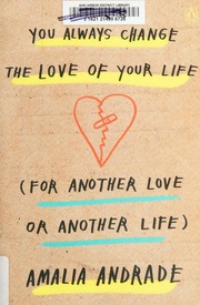 You Always Change The Love Of Your Life For Another Love Or Another Life Andrade