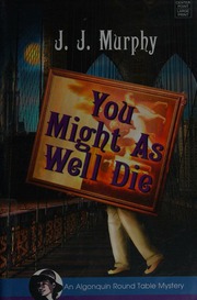 You Might As Well Die An Algonquin Round Table Mystery Large Print Ed Murphy