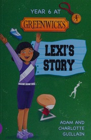 Year 6 At Greenwicks Lexis Story Guillain Adam Author Guillain