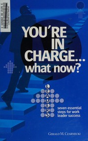 Youre In Charge What Now Seven Essential Steps For Work Leader Success Czarnecki