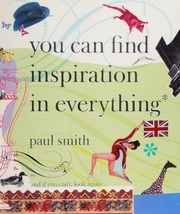 You Can Find Inspiration In Everything And If You Cant Look Again 1st Ed Smith