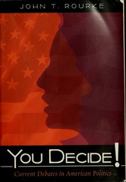 You Decide Current Debates In American Government Rourke John T