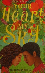 Your Heart My Sky Love In A Time Of Hunger Engle Margarita