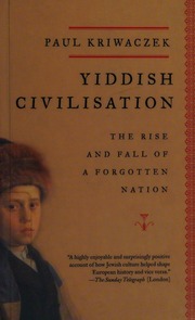 Yiddish Civilisation The Rise And Fall Of A Forgotten Nation Kriwaczek