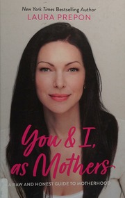 You And I As Mothers A Raw And Honest Guide To Motherhood Prepon
