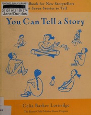 You Can Tell A Story A Handbook For New Storytellers With Seven Stories To Tell Lottridge