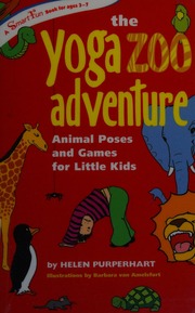 The Yoga Zoo Adventure Animal Poses And Games For Little Kids Purperhart