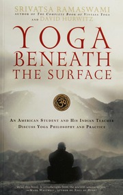 Yoga Beneath The Surface An American Student And His Indian Teacher Discuss Yoga Philosophy And Practice Ramaswami