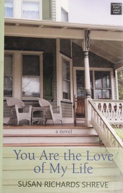 You Are The Love Of My Life Shreve Susan Author