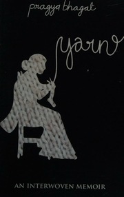 Yarn An Interwoven Memoir Pragya Bhagat