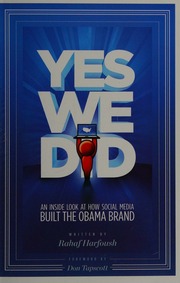 Yes We Did An Inside Look At How Social Media Built The Obama Brand Harfoush