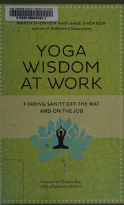 Yoga Wisdom At Work Finding Sanity Off The Mat And On The Job Showkeir
