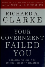 Your Government Failed You Breaking The Cycle Of National Security Disasters 1st Ed Clarke