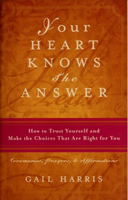 Your Heart Knows The Answer How To Trust Yourself And Make The Choices That Are Right For You Harris