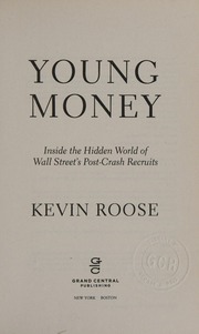 Young Money Inside The Hidden World Of Wall Streets Postcrash Recruits Roose
