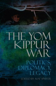 The Yom Kippur War Politics Legacy Diplomacy Siniver Asaf