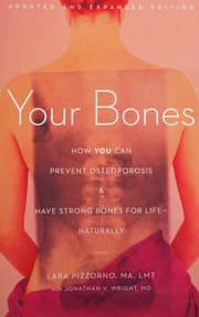 Your Bones How You Can Prevent Osteoporosis Have Strong Bones For Lifenaturally Updated And Expanded Ed Pizzorno