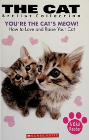 Youre The Cats Meow How To Love And Raise Your Cat None Sander