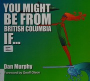 You Might Be From British Columbia If Murphy Dan 1951 Author