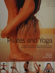 Yoga Pilates A Highenergy Partnership To Revitalize The Mind And Body In 700 Stepbystep Photographs Smith