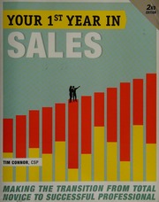 Your First Year In Sales Making The Transition From Total Novice To Successful Professional 2nd Ed Connor