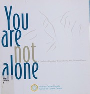 You Are Not Alone A Guide For Canadian Women Living With Ovarian Cancer Turner