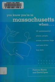 You Know Youre In Massachusetts When 101 Quintessential Places People Events Customs Lingo And Eats Of The Bay State First Edition Edition Harris