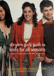 The Yarn Girls Guide To Knits For All Seasons Sweaters And Accessories For Men And Women None Carles