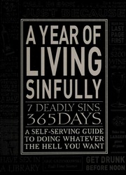 A Year Of Living Sinfully 7 Deadly Sins 365 Days A Selfserving Guide To Doing Whatever The Hell You Want Grzymkowski