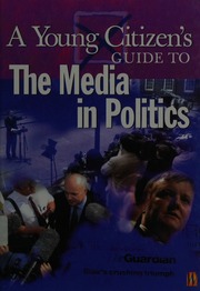 A Young Citizens Guide To The Media In Politics Petley Julian
