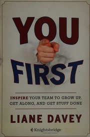 You First Inspire Your Team To Grow Up Get Along And Get Stuff Done Davey