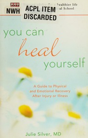 You Can Heal Yourself A Guide To Physical And Emotional Recovery After Injury Or Illness Silver