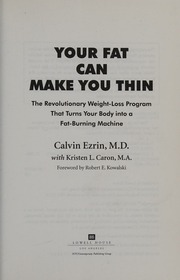 Your Fat Can Make You Thin The Revolutionary Weightloss Program That Turns Your Body Into A Fatburning Machine Ezrin