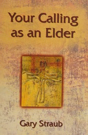 Your Calling As An Elder Straub Gary