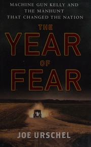 The Year Of Fear Machine Gun Kelly And The Manhunt That Changed The Nation First Edition Urschel