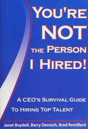 Youre Not The Person I Hired A Ceos Survival Guide To Hiring Top Talent Boydell
