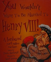 You Wouldnt Want To Be Married To Henry Viii A Husband Youd Rather Not Have New Ed Edition Macdonald