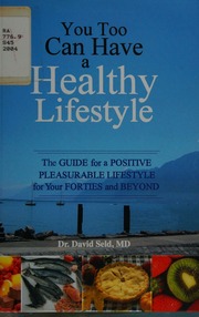 You Too Can Have A Healthy Lifestyle The Guide For A Positive Pleasurable Lifestyle For Your Forties And Beyond Seld