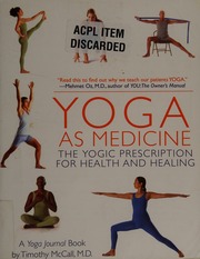 Yoga As Medicine The Yogic Prescription For Health Healing A Yoga Journal Book Mccall