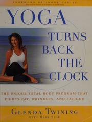 Yoga Turns Back The Clock The Unique Totalbody Program That Fights Fat Wrinkles And Fatigue Twining
