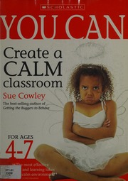 You Can Create A Calm Classroom Cowley Sue
