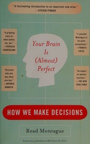 Your Brain Is Almost Perfect How We Make Decisions Reprint Edition Montague